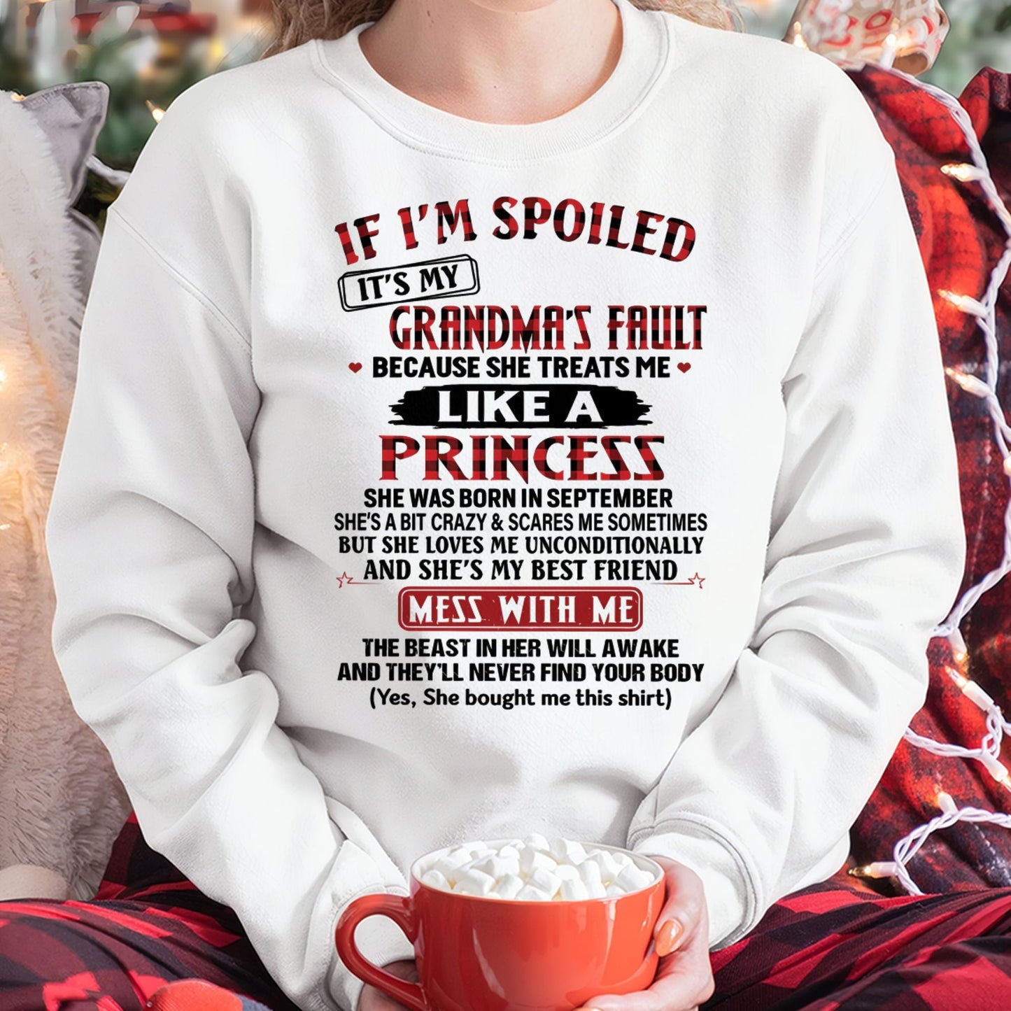 IF I'M SPOILED IT'S MY GRANDMA'S FAULT ♥ BECAUSE SHE TREATS ME ♥ LIKE A PRINCESS - From Grandma for granddaughter - NTTD09 (SKU07-92-09)