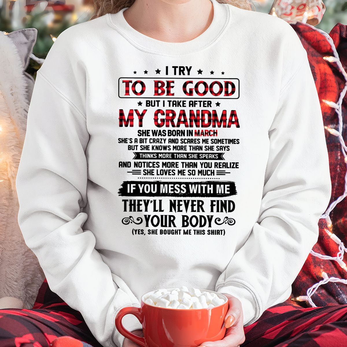 I TRY TO BE GOOD BUT I TAKE AFTER MY GRANDMA - From grandma for granddaughter - NTTD03 (SKU07-102-03)