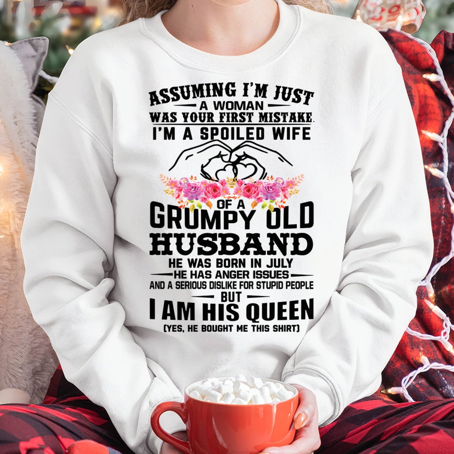 July - Spoiled Wife T-Shirt – Grumpy Old Husband Funny Tee - Perfect Gift From Husband - KATE07 (SKU11-101-07)