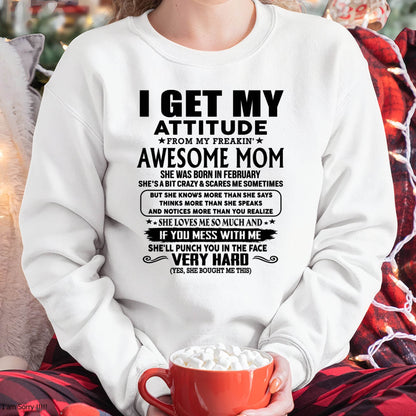 February Mom - I GET MY ATTITUDE FROM MY FREAKIN' AWESOME MOM - Gift for Son and Daughter From Mom - NIKI02 (SKU-TMD-CU-02)