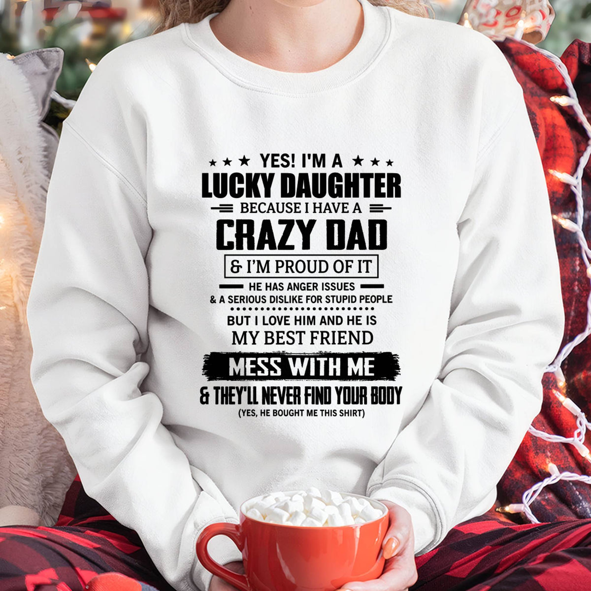 YES! I'M A LUCKY DAUGHTER BECAUSE I HAVE A CRAZY DAD - GIFT FROM DAD -NIKI00 (SKU2607-353-00)