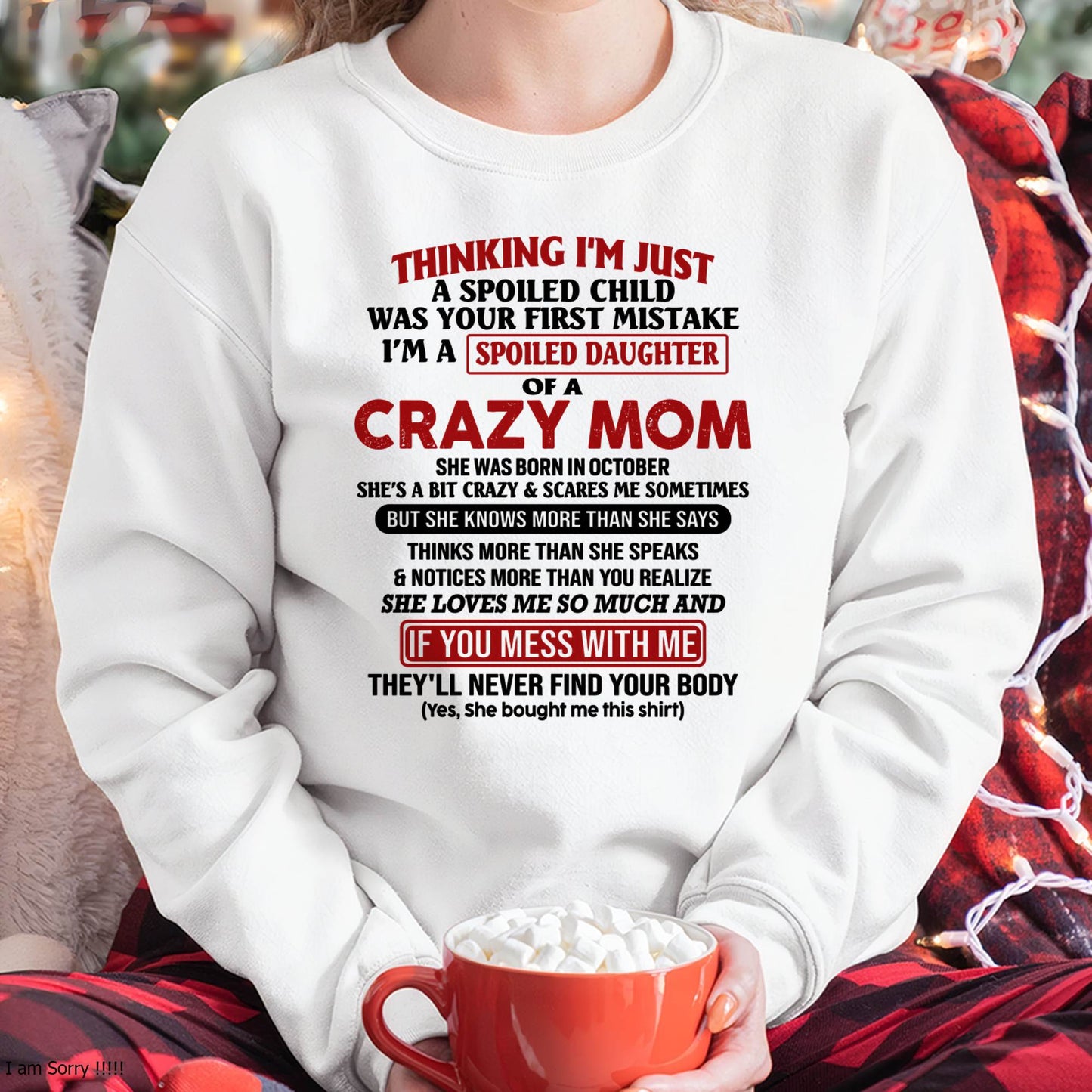 October Mom - I Am Spoiled Daughter Of A Crazy Mom - Gift for Daughter From Mom - NIKI10 (SKU-TMD-SPOILED-10)