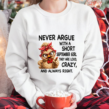 SEPTEMBER GIRL - NEVER ARGUE WITH A SHORT JULY GIRL  THEY ARE LOUD, CRAZY, AND ALWAYS RIGHT. - GIFT FOR WOMEN - NIKI09 (SKU2607-222-09)
