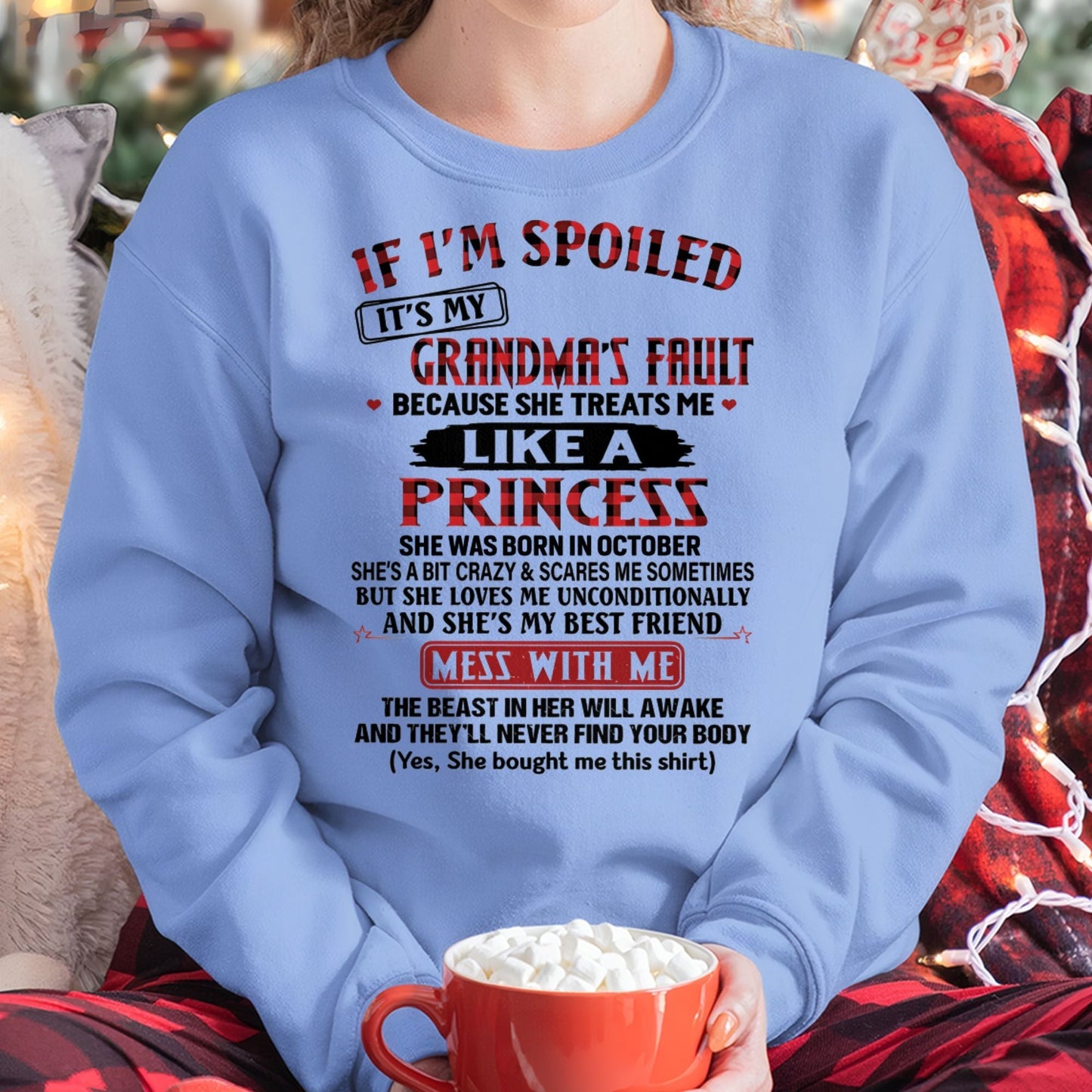 IF I'M SPOILED IT'S MY GRANDMA'S FAULT ♥ BECAUSE SHE TREATS ME ♥ LIKE A PRINCESS - From Grandma for granddaughter - NTTD10 (SKU07-92-10)