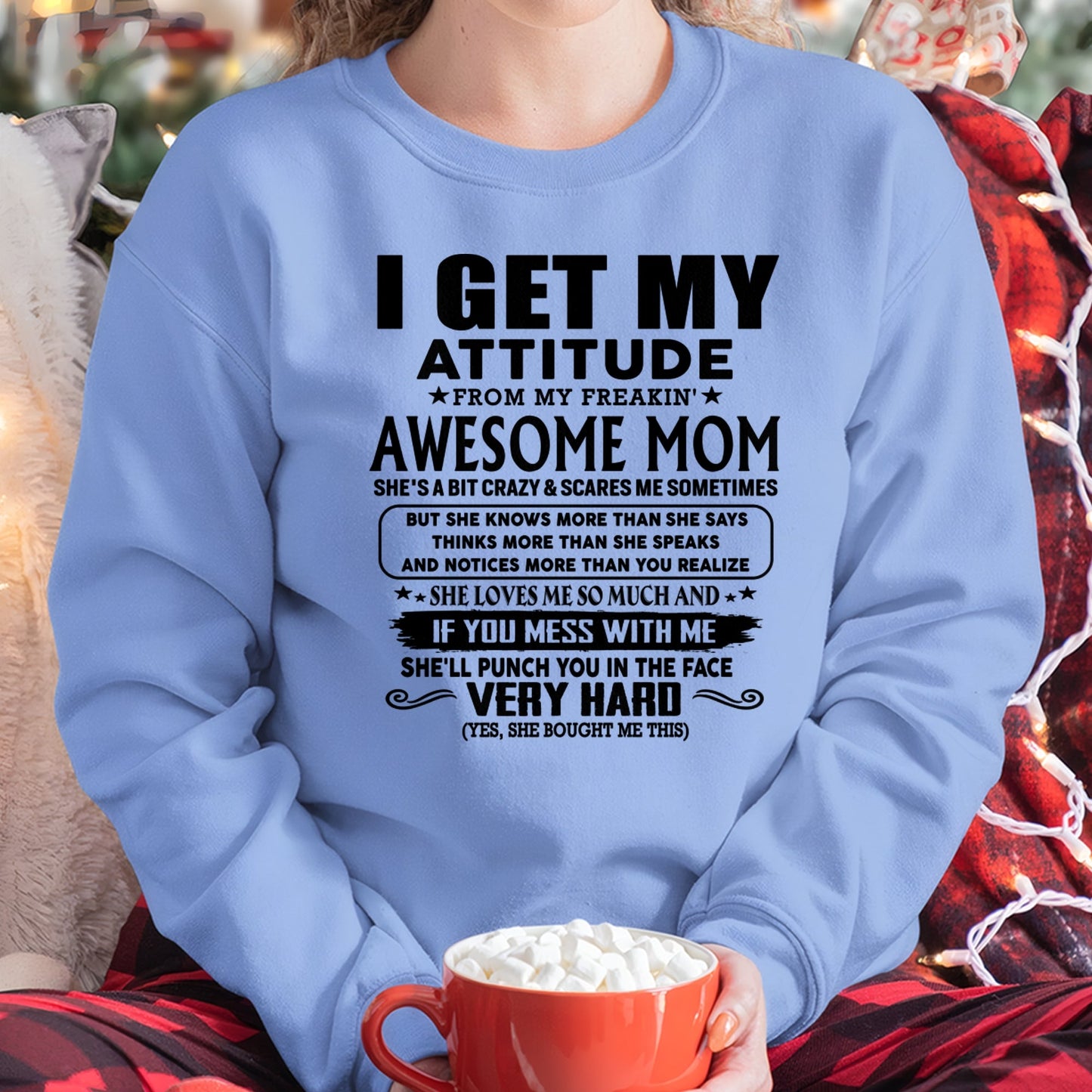 Thanks Mom - I GET MY ATTITUDE FROM MY FREAKIN' AWESOME MOM - Gift for Son and Daughter From Mom - NIKI00 (SKU-TMD-CU-00)