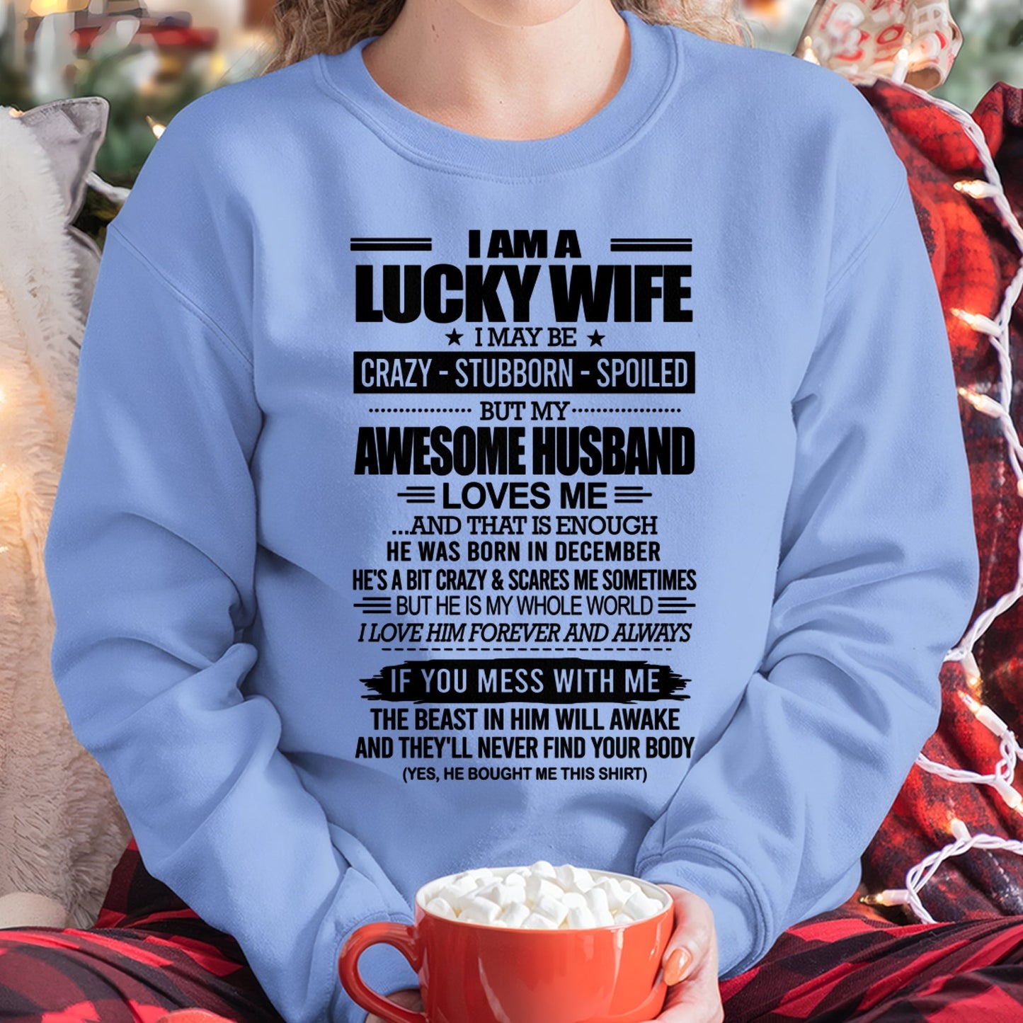 I AM A LUCKY WIFE I MAY BE CRAZY - STUBBORN - SPOILED T-Shirt – Birthday Gift From December Husband / Man - KATE12 (SKU12-297-12)
