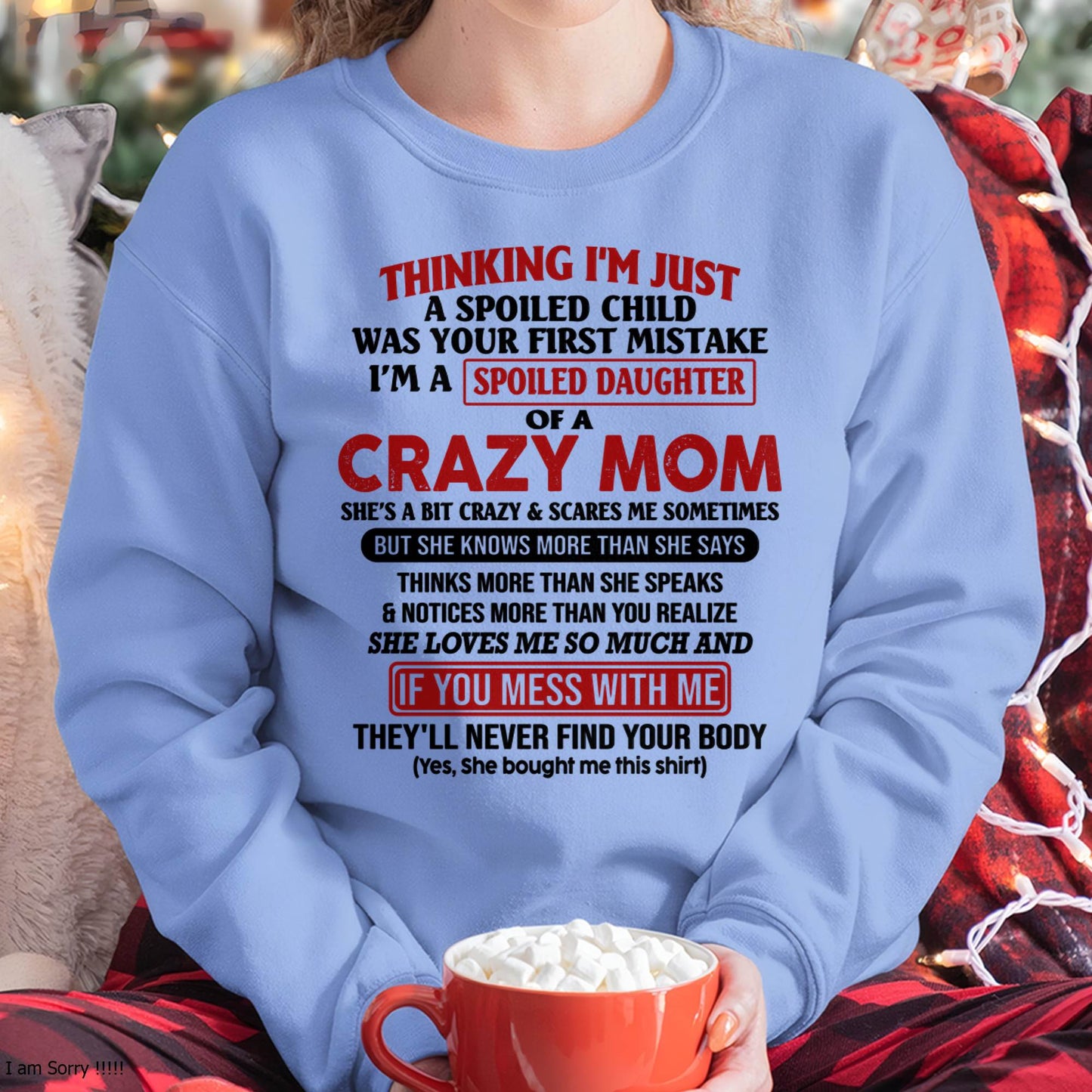 I Am Spoiled Daughter Of A Crazy Mom - Gift for Daughter From Mom - NIKI00 (SKU-TMD-SPOILED-00)