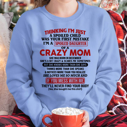 December Mom - I Am Spoiled Daughter Of A Crazy Mom - Gift for Daughter From Mom - NIKI12 (SKU-TMD-SPOILED-12)