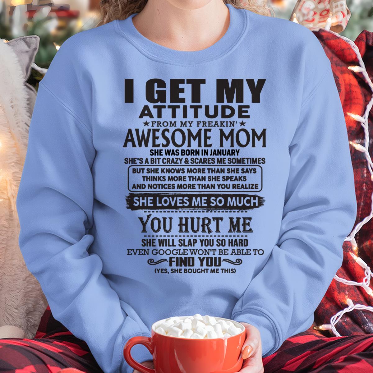 January - Thanks Mom - I GET MY ATTITUDE FROM MY FREAKIN' AWESOME MOM - Gift for Son and Daughter From Mom - NIKI01 January (SKU-TMD-01)