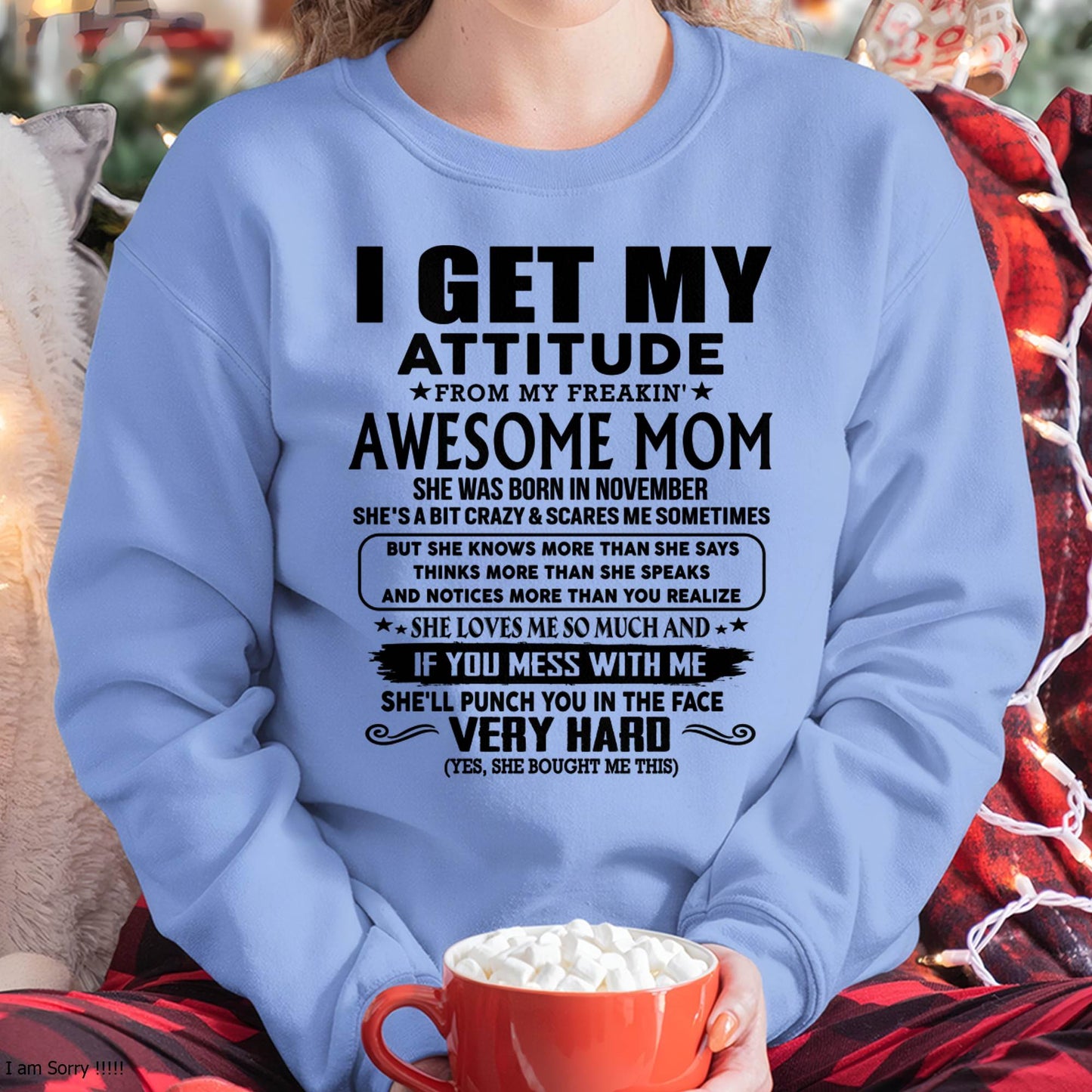 November Mom - I GET MY ATTITUDE FROM MY FREAKIN' AWESOME MOM - Gift for Son and Daughter From Mom - NIKI11 (SKU-TMD-CU-11)