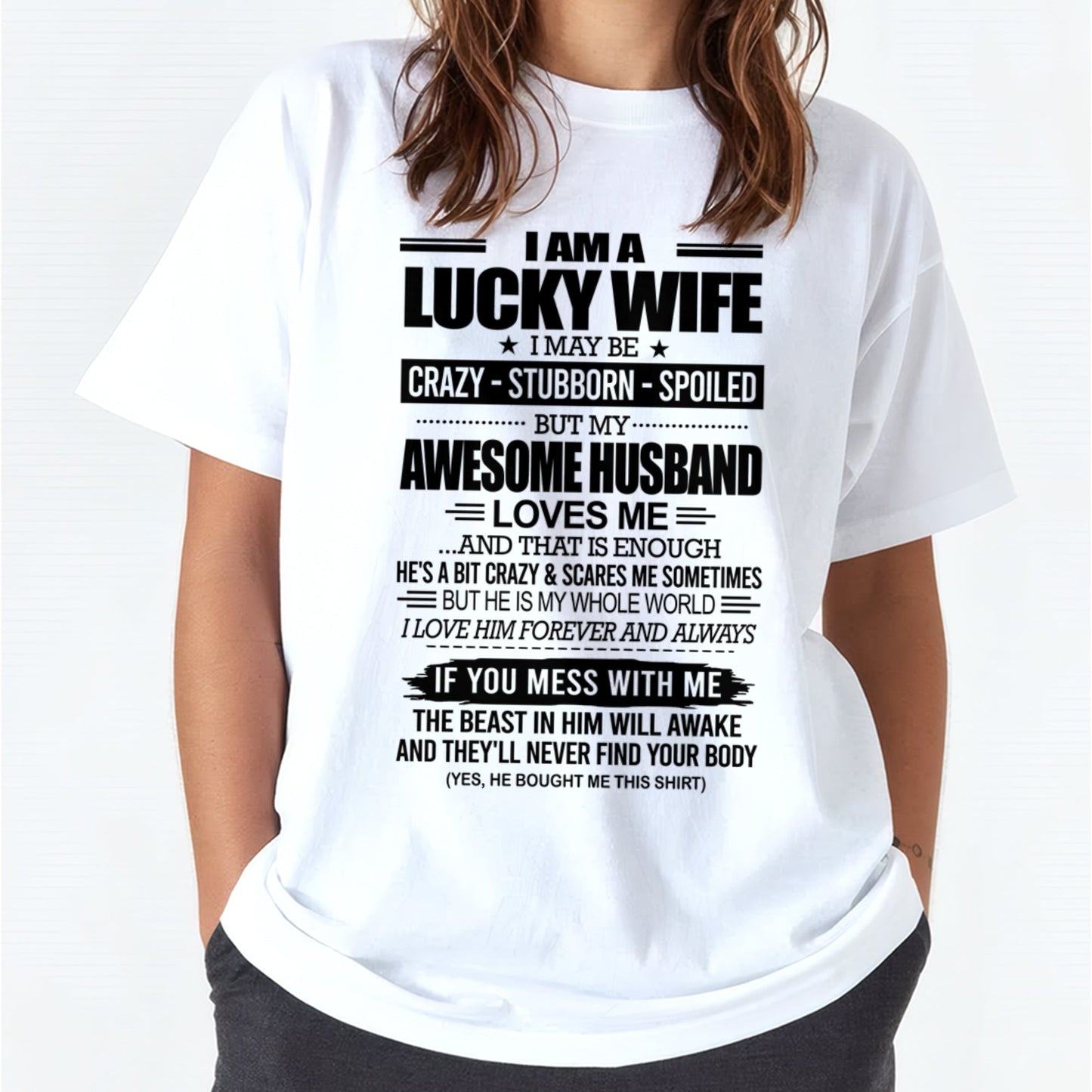 I AM A LUCKY WIFE I MAY BE CRAZY - STUBBORN - SPOILED T-Shirt – Birthday Gift From Husband / Man - KATE00 (SKU12-297-00)