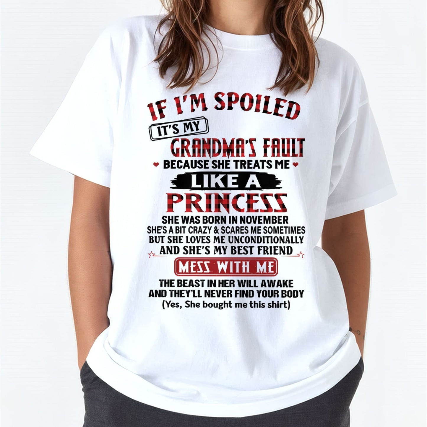 IF I'M SPOILED IT'S MY GRANDMA'S FAULT ♥ BECAUSE SHE TREATS ME ♥ LIKE A PRINCESS - From Grandma for granddaughter - NTTD11 (SKU07-92-11)