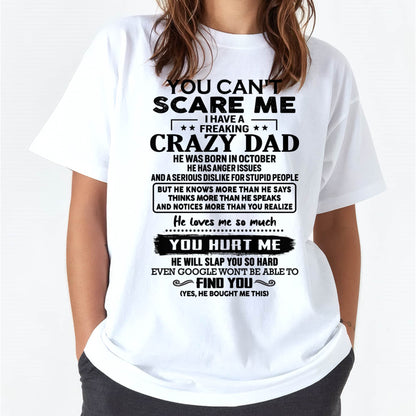 October - You Can’t Scare Me I Have a Freaking Crazy Dad T-Shirt - Gift From Dad - KATE10 (SKU10-178-10)