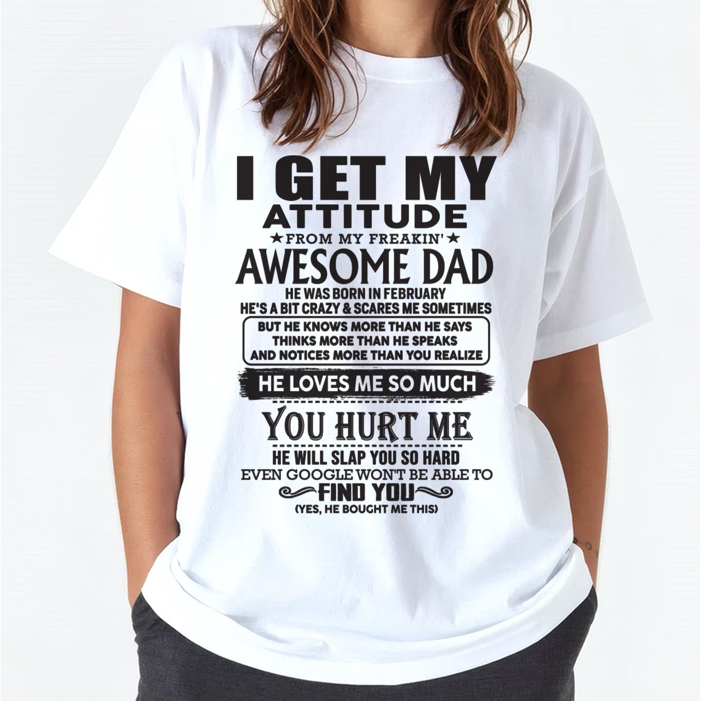 February - I GET MY ATTITUDE FROM MY FREAKIN' AWESOME DAD - Gift for Son and Daughter From Dad - KATE02 (SKU-TDD-02)