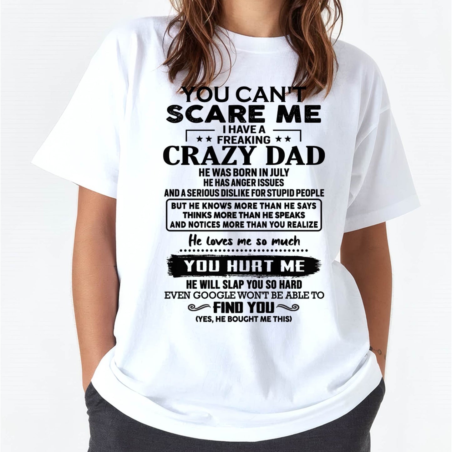 July - You Can’t Scare Me I Have a Freaking Crazy Dad T-Shirt - Gift From Dad - KATE07 (SKU10-178-07)