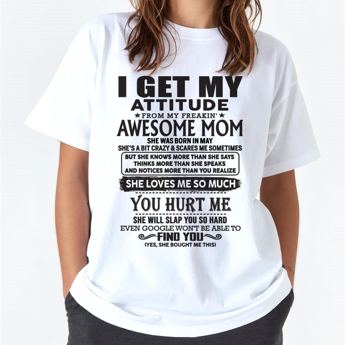 May - Thanks Mom - I GET MY ATTITUDE FROM MY FREAKIN' AWESOME MOM - Gift for Son and Daughter From Mom - NIKI05 May (SKU-TMD-05)
