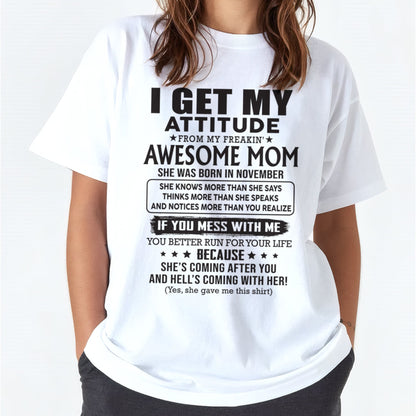 NOVEMBER - I GET MY ATTITUDE FROM AWESOME MOM - to my Daughter from Mom - KATE11 (SKU08-17-11)