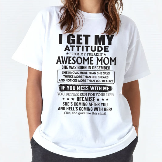 DECEMBER - I GET MY ATTITUDE FROM AWESOME MOM - to my Daughter from Mom - KATE12 (SKU08-17-12)