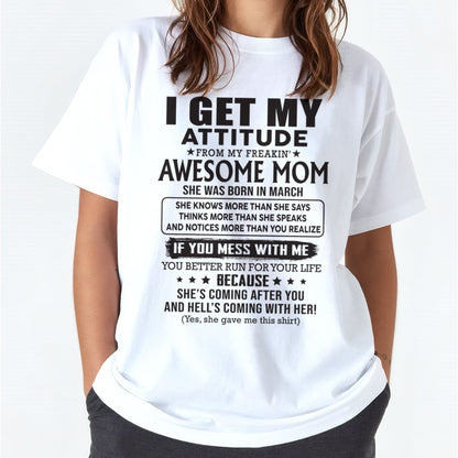 MARCH - I GET MY ATTITUDE FROM AWESOME MOM - to my Daughter from Mom - KATE03 (SKU08-17-03)