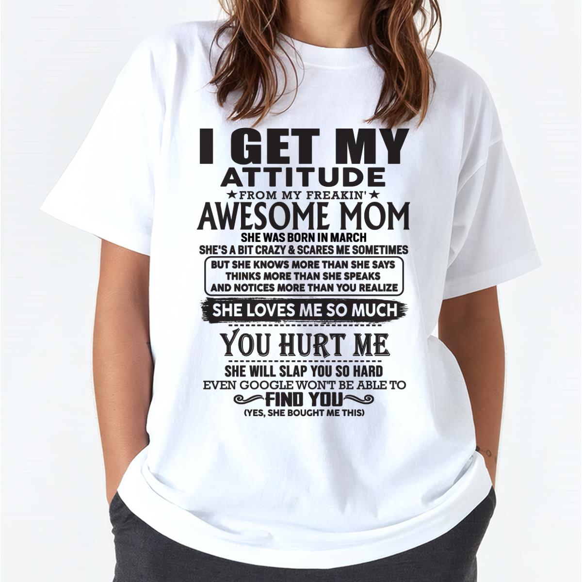 March - Thanks Mom - I GET MY ATTITUDE FROM MY FREAKIN' AWESOME MOM - Gift for Son and Daughter From Mom - NIKI03 March (SKU-TMD-03)