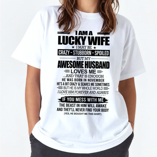I AM A LUCKY WIFE I MAY BE CRAZY - STUBBORN - SPOILED T-Shirt – Birthday Gift From November Husband / Man - KATE11 (SKU12-297-11)