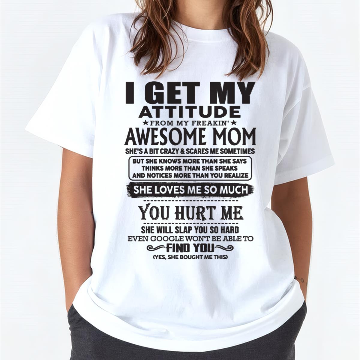 Thanks Mom - I GET MY ATTITUDE FROM MY FREAKIN' AWESOME MOM - Gift for Son and Daughter From Mom - NIKI00 (SKU-TMD-00)