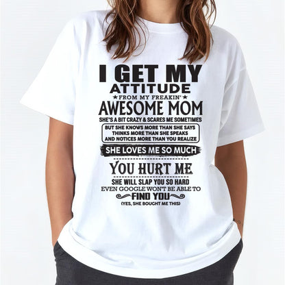 Thanks Mom - I GET MY ATTITUDE FROM MY FREAKIN' AWESOME MOM - Gift for Son and Daughter From Mom - NIKI00 (SKU-TMD-00)