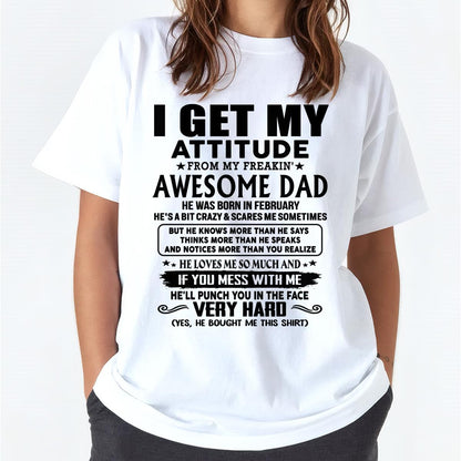 Thanks Dad - I GET MY ATTITUDE FROM MY FREAKIN' AWESOME DAD - Gift for Son and Daughter From Dad - KATE02 (SKU-TDD-CU-02)
