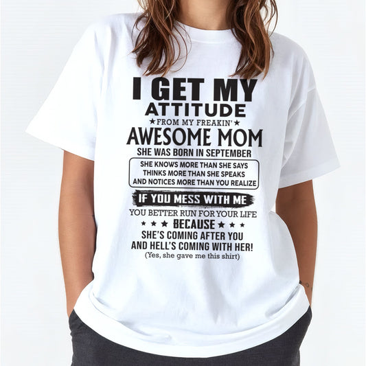 SEPTEMBER - I GET MY ATTITUDE FROM AWESOME MOM - to my Daughter from Mom - KATE09 (SKU08-17-09)
