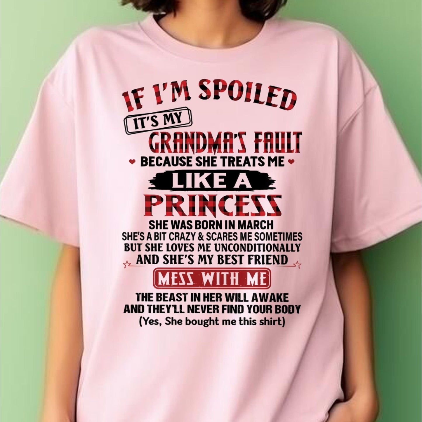 IF I'M SPOILED IT'S MY GRANDMA'S FAULT ♥ BECAUSE SHE TREATS ME ♥ LIKE A PRINCESS - From Grandma for granddaughter - NTTD03 (SKU07-92-03)