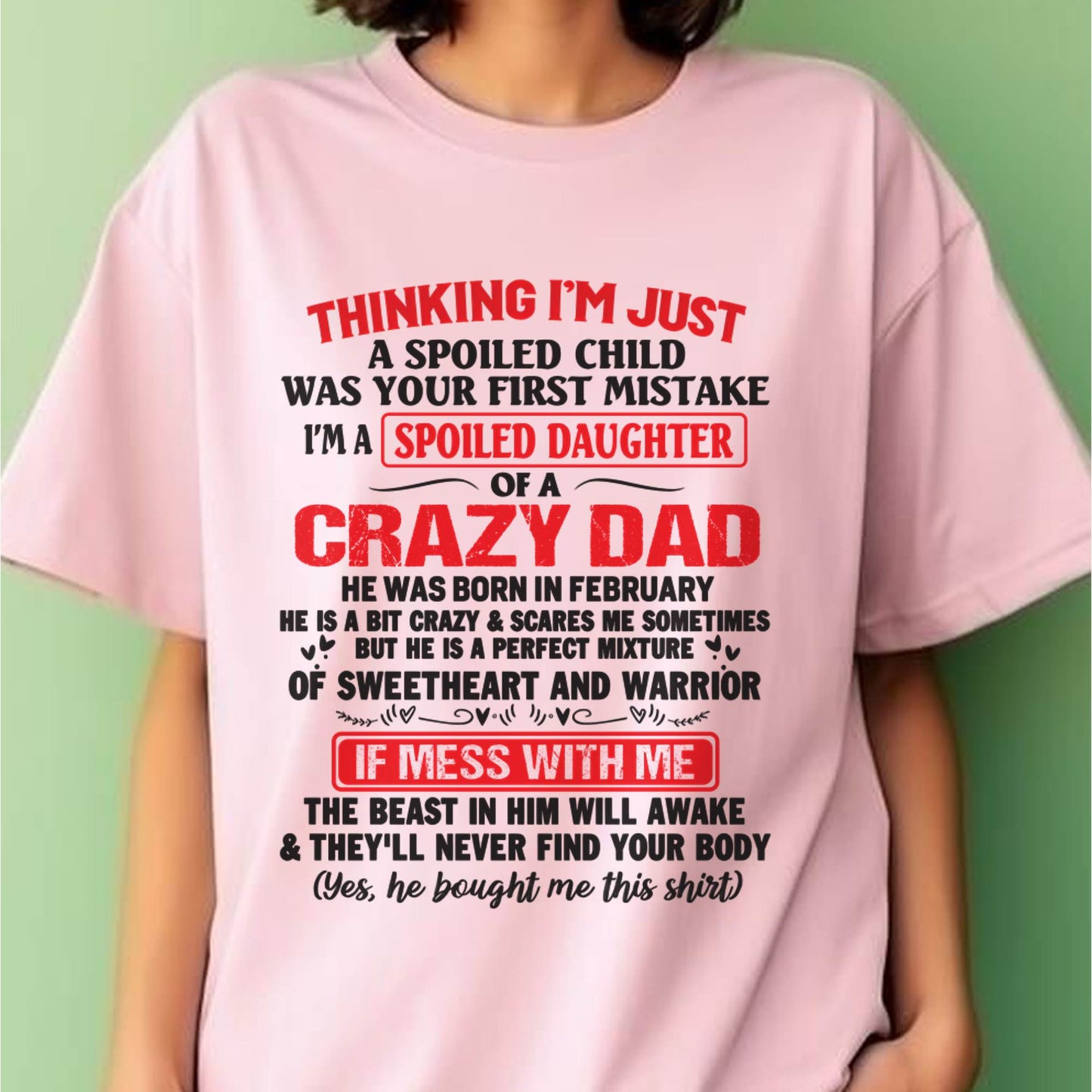 I AM A SPOILED CHILD WAS YOUR FIRST MISTAKE - FROM DAD - KATE02