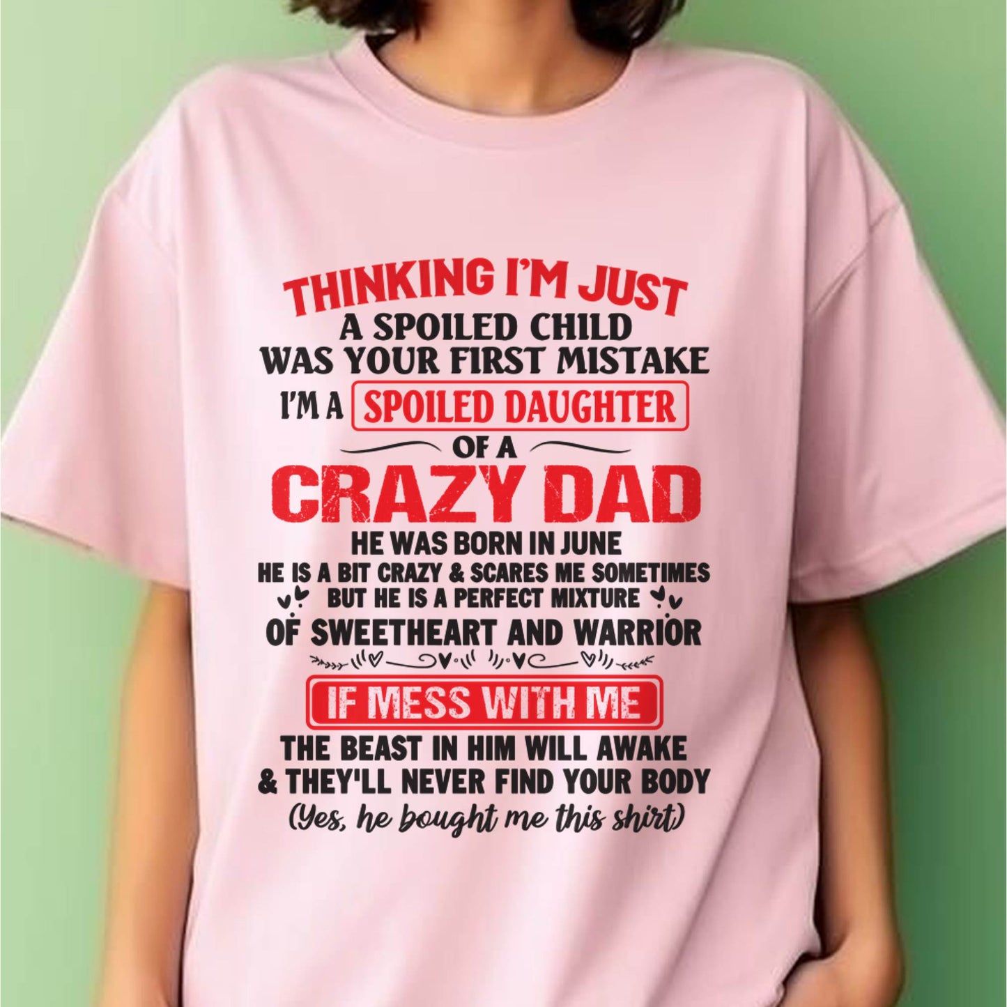 I AM A SPOILED CHILD WAS YOUR FIRST MISTAKE - FROM DAD - KATE06