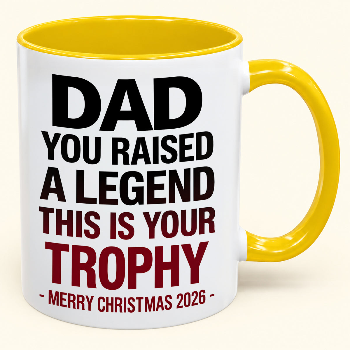 DAD YOU RAISED A LEGEND THIS IS YOUR TROPHY - Funny Christmas 2026 - Gift Accent Coffee Mug (SKU2610-824)