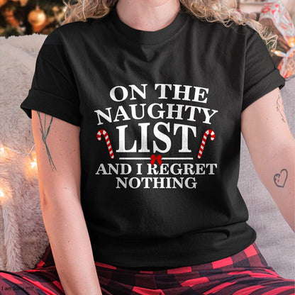 On The Naughty List And I Regret Nothing Funny Xmas Shirt T-Shirt - Christmas Unisex T-Shirt/Hoodie/Sweatshirt - HNDS00