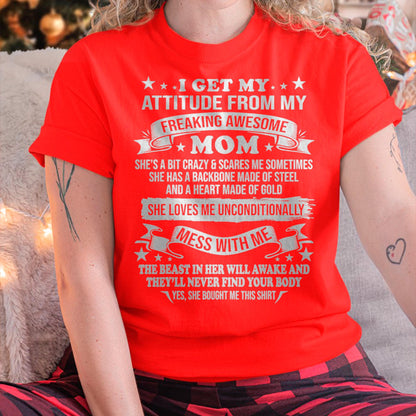 I Get My Attitude From My Freaking Awesome Mom - Gift for Daughter From Mom - NIKI00 (SKUT-2807MD)