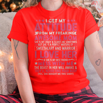 I Get My Attitude From My Freaking Awesome Mom - Gift for Daughter From Mom - NIKI00