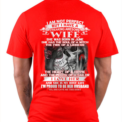 June - I Am Not Perfect But I Have A Freaking Awesome Wife - Gift For Husband From Wife - KATE06 (SKU06-31-06)