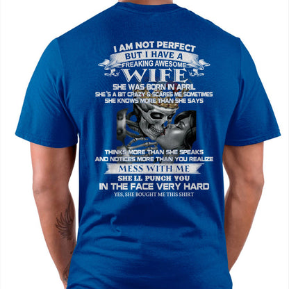 April - I Am Not Perfect But I Have A Freaking Awesome Wife - Gift For Husband From Wife - KATE04 (SKU06-34-04)