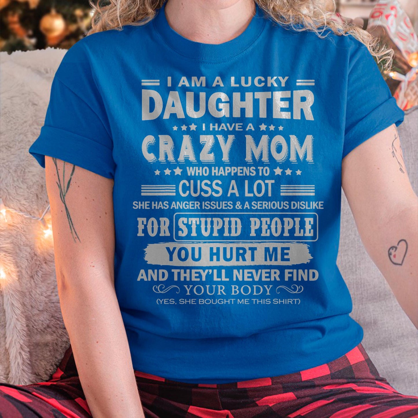 I Am a Lucky Daughter I Have a Crazy Mom - Gift for Daughter From Mom - KATE00