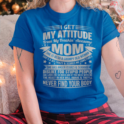 I Get My Attitude From My Freaking Awesome Mom - Gift for Daughter From Mom - NIKI00