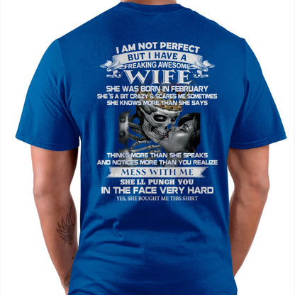 February - I Am Not Perfect But I Have A Freaking Awesome Wife - Gift For Husband From Wife - KATE02 (SKU06-34-02)