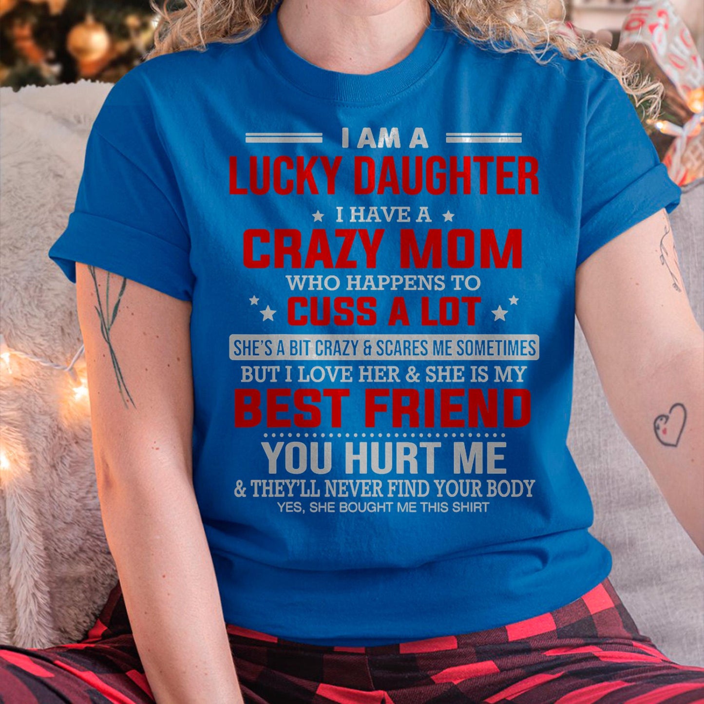 I Am a Lucky Daughter I Have a Crazy Mom - Gift for Daughter From Mom - KATE00
