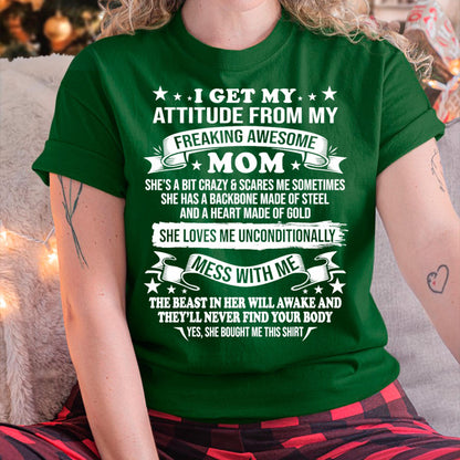 I Get My Attitude From My Freaking Awesome Mom - Gift for Daughter From Mom - NIKI00 (SKUT-2807MD)