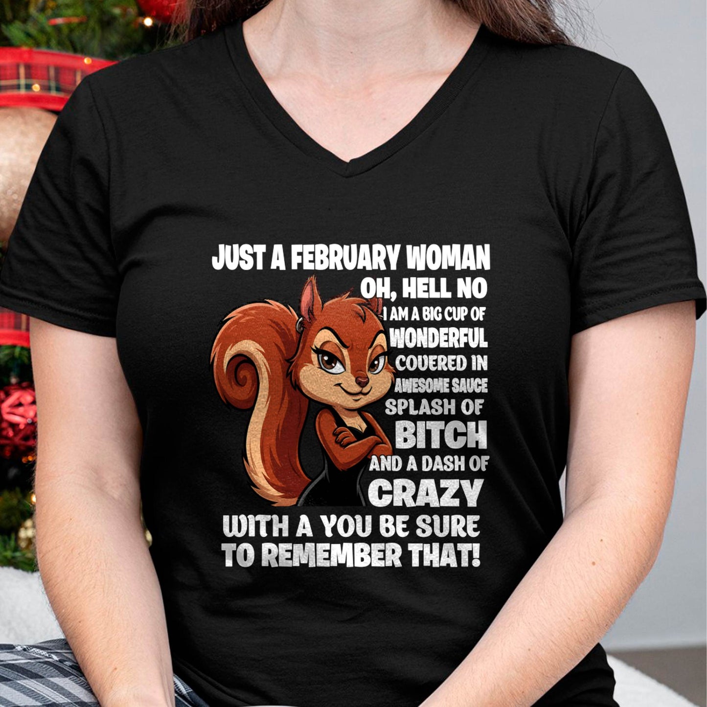 JUST A FEBRUARY WOMAN- I AM A BIG CUP OF WONDERFUL COVERED IN AWESOME SAUCE SPLASH OF BITCH AND A DASH OF CRAZY - GIFT FOR WOMEN -NIKI02 (SKU2605-161-02))