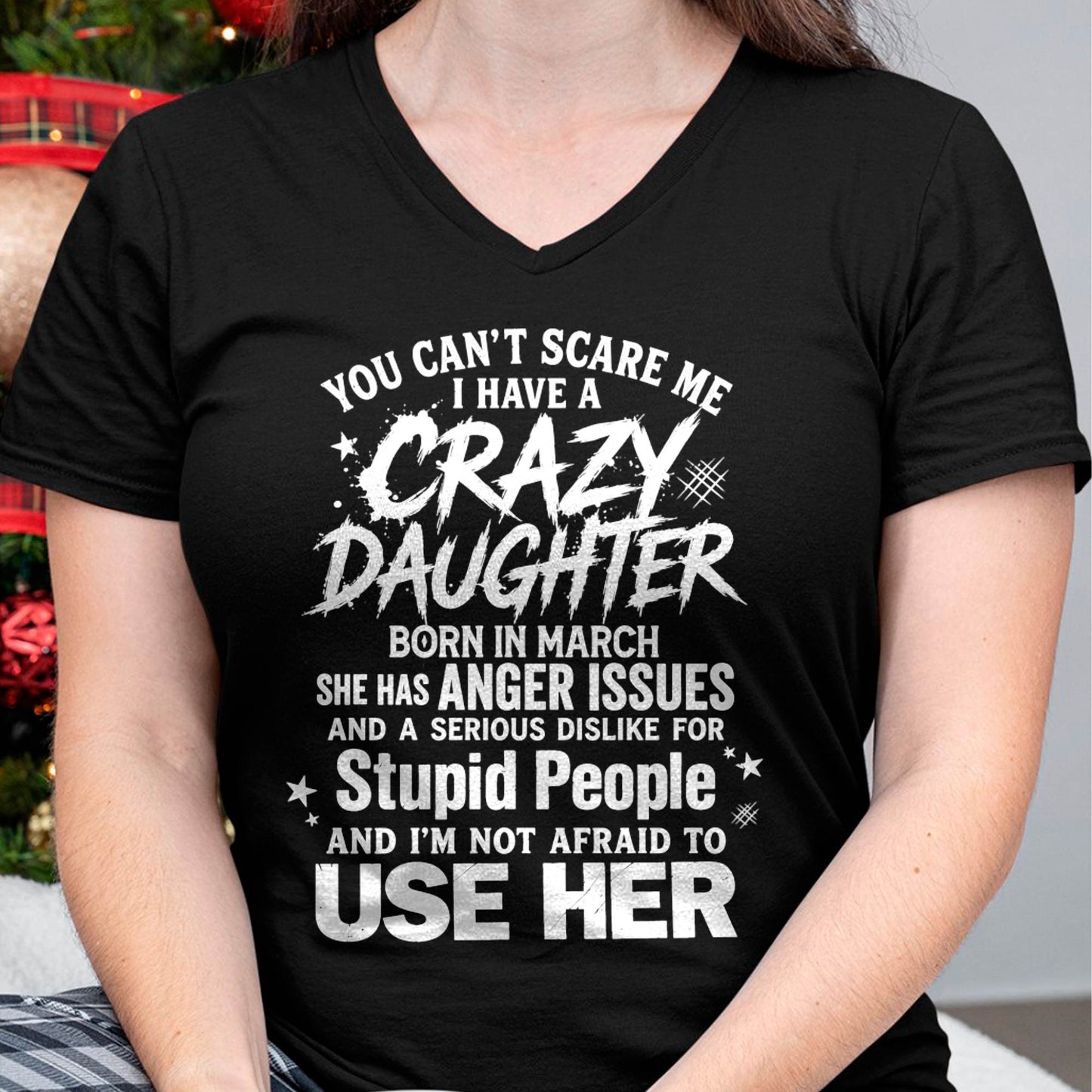 MARCH - YOU CAN’T SCARE ME I HAVE A CRAZY DAUGHTER - GIFT FROM DAUGHTER - GIFT FOR DAD/MOM -NIKI03 (SKU2605-222-03)