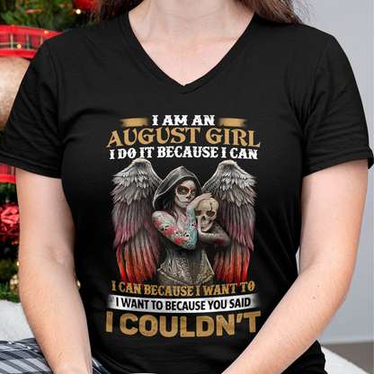August Girl Shirt - I Am An August Girl I Do It Because I Can I Want To Because You Said I Couldn’t - Skull Angel Wings Gothic Style – (SKU26T-01173-08)