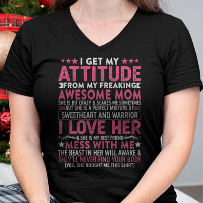 I Get My Attitude From My Freaking Awesome Mom - Gift for Daughter From Mom - NIKI00