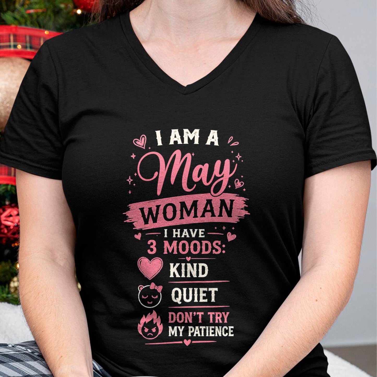 I AM A MAY WOMAN  I HAVE  3 MOODS:  KIND  QUIET  DON'T TRY MY PATIENCE - T SHIRT- GIFT FOR WOMEN -NIKI05 (SKU2606-49-05)