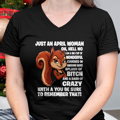 JUST AN APRIL WOMAN- I AM A BIG CUP OF WONDERFUL COVERED IN AWESOME SAUCE SPLASH OF BITCH AND A DASH OF CRAZY - GIFT FOR WOMEN -NIKI04 (SKU2605-161-04)
