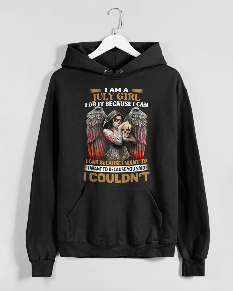 July Girl Shirt - I Am A July Girl I Do It Because I Can I Want To Because You Said I Couldn’t - Skull Angel Wings Gothic Style – (SKU26T-01173-07)